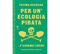 Per un'ecologia pirata. E saremo liberi