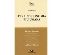 Per un'economia più umana. Adriano Olivetti e Jacques Maritain