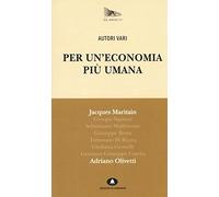 Per un'economia più umana. Adriano Olivetti e Jacques Maritain