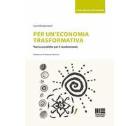 Per un'economia trasformativa. Teoria e pratiche per il cambiamento