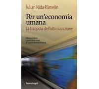 Per un'economia umana. La trappola dell'ottimizzazione