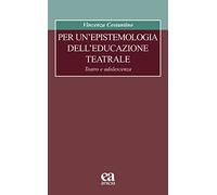 Per un'epistemologia dell'educazione teatrale. Teatro e adolescenza