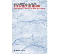 Per un'etica del pensare. Jürgen Habermas e il progetto di una ragione critica pubblica