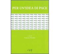 Per un'idea di pace. Atti del Convegno internazionale (Udine, 13-14 aprile 2005)