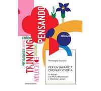 Per un'infanzia che fa filosofia. In dialogo con Maria Montessori e Matthew Lipman
