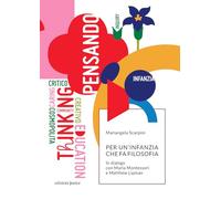 Per un'infanzia che fa filosofia. In dialogo con Maria Montessori e Matthew Lipm