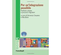 Per un'integrazione possibile. Periferie urbane e processi migratori