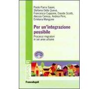 Per un'integrazione possibile. Processi migratori in sei aree urbane