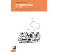 Per un'organizzazione che cura. Idee e azioni possibile secondo il Sente-mente®