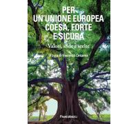 Per un'Unione Europea coesa, forte e sicura. Valori, sfide e scelte