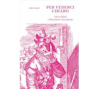 Per vederci chiaro. Gli occhiali e l'inventore inesistente. Ediz. illustrata