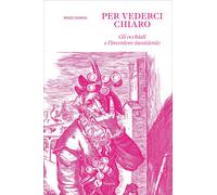 Per vederci chiaro. Gli occhiali e l'inventore inesistente - [Nomos Edizioni]