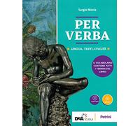 Per verba. Lingua, testi, civiltà. Con Dizionario. Per i Licei. Con ebook. Con espansione online