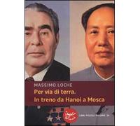 Per via di terra. In treno da Hanoi a Mosca