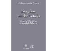 Per viam pulchritudinis. La contemplazione, opera della bellezza