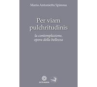 Per viam pulchritudinis. La contemplazione, opera della bellezza