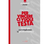 Per vincere ci vuole testa. Strategie per migliorare la performance