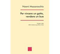 Per vincere un gatto, vendere un bue. Precetti e detti della tradizione giuridica cinese