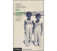 Per violino solo. La mia infanzia nell'aldiqua (1938-1945)