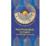 Per vivere bene il tempo. 1270 proverbi e sentenze