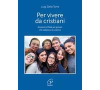 Per vivere da cristiani. Itinerario di fede per giovani che celebrano la cresima