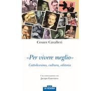 «Per vivere meglio». Cattolicesimo, cultura, editoria. Una conversazione c...