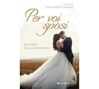 Per voi sposi. Ricordo del matrimonio