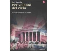 Per volontà del cielo. 1837-1897. Nascita di un impero