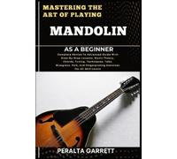 Peralta Garrett Mastering the Art of Playing Mandolin as a Beginner (Tascabile)