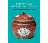Peranakan Chinese Porcelain: Vibrant Festive Ware of the Straits Chinese