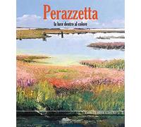 Perazzetta. La luce dentro al colore