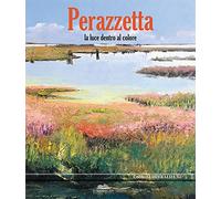 Perazzetta. La Luce Dentro al Colore - [Eurocrom 4]