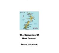 Perce Harpham The Corruption Of New Zealand (Tascabile)