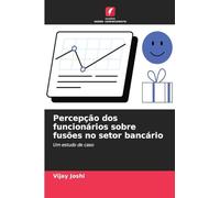 Percepção dos funcionários sobre fusões no setor bancário: Um estudo de caso
