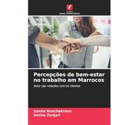 Percepções de bem-estar no trabalho em Marrocos: Setor das relações com os clientes