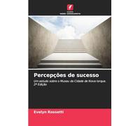Percepções de sucesso: Um estudo sobre o Museu da Cidade de Nova Iorque. 2ª Edição
