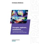 Percepire, esplorare, avventurarsi. Introduzione al cinema sperimentale di Stan Brakhage