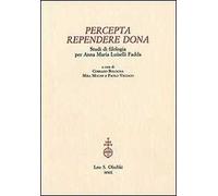 Percepta rependere dona. Studi di filologia per Anna Maria Luiselli Fadda