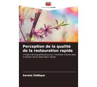 Perception de la qualité de la restauration rapide: L'impact de la qualité perçue sur l'intention d'achat dans le secteur de la restauration rapide