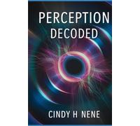 PERCEPTION DECODED: Unlocking the Secrets Behind How We See the World