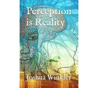 Perception is Reality