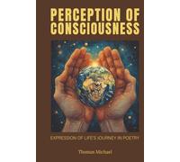 Perception Of Consciousness: Expression Of Life's Journey In Poetry