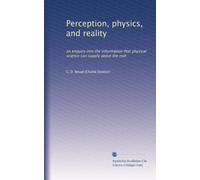 Perception, Physics, and Reality: An Enquiry Into the Information that .