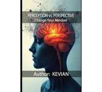 PERCEPTION vs. PERSPECTIVE: Change Your Mindset