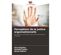 Perceptions de la justice organisationnelle: Ses effets sur les attitudes et les comportements des employés