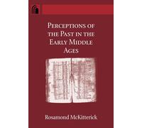 Perceptions Of The Past In The Early Middle Ages (Conway Lectures In Medie...
