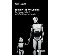 Perceptive Machines: The Future of Feeling AI and What It Means for Humanity