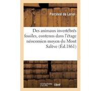 Perceval de Lor Description Des Animaux Invertébrés Fossiles, Conten (Tascabile)