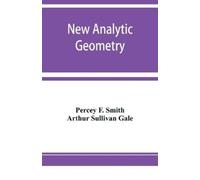 Percey F Smith Arthur Sullivan Gale New analytic geometry (Tascabile)
