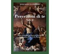 Percezione di te. Diario testimonianza di un vero incontro tra un'anima eletta e la Ss. Trinità. Vol. 2